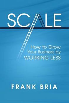 Paperback Scale: How to Grow Your Business by Working Less Book