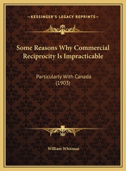 Some Reasons Why Commercial Reciprocity Is Impracticable: Particularly With Canada