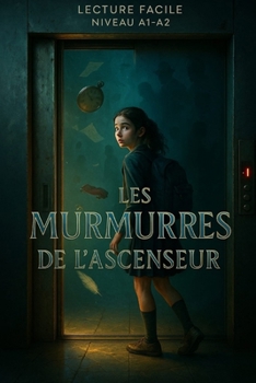 Paperback Les Murmures de Lascenseur: A Slow-Burning French Adventure About Memory, Resistance, and Identity A1-A2 Graded Reader for Language Learners [French] Book