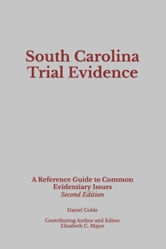 Paperback South Carolina Trial Evidence: A Reference Guide to Common Evidentiary Issues Book