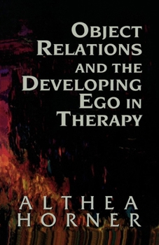Hardcover Object Relations and the Developing Ego in Therapy (Objective Relations Dev Ego 2nd Edc) Book