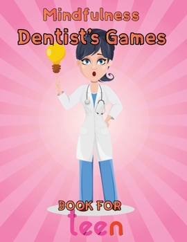 Paperback Mindfulness Dentist's Games Book For Teen: 8.5''x11''/dentist coloring book