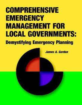 Paperback Comprehensive Emergency Management for Local Governments: Demystifying Emergency Planning Book