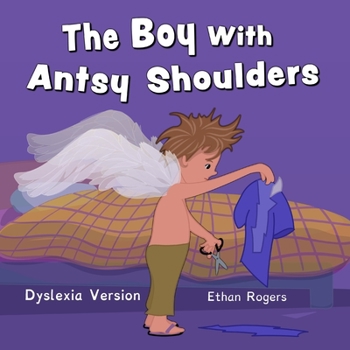 Paperback The Boy With Antsy Shoulders: Dyslexia Edition Book