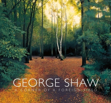 Hardcover George Shaw: A Corner of a Foreign Field Book
