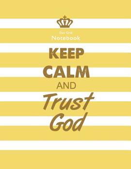 Keep Calm and Trust God Dot Grid Notebook : (Modern Composition Book Journal) (8.5 x 11Large)