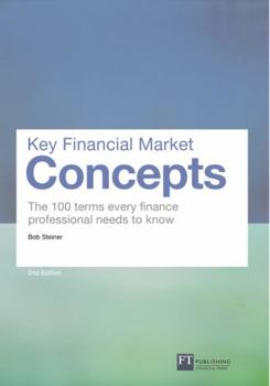 Paperback Key Financial Market Concepts: The 100 Terms Every Finance Professional Needs to Know Book