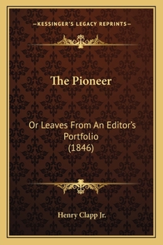 Paperback The Pioneer: Or Leaves From An Editor's Portfolio (1846) Book