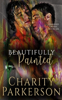 Beautifully Painted - Book #6 of the Candied Crush