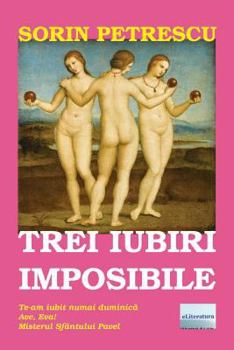 Paperback Trei Iubiri Imposibile: Roman [Romanian] Book