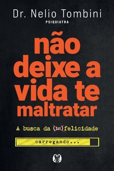 Paperback Não deixe a vida te maltratar: A busca da felicidade [Portuguese] Book