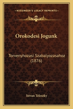 Paperback Orokodesi Jogunk: Torvenyhozasi Szabalyozasahoz (1876) [Hungarian] Book