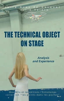 Paperback The Technical Object on Stage: Analysis and Experience Book