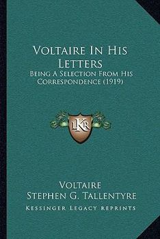 Paperback Voltaire In His Letters: Being A Selection From His Correspondence (1919) Book