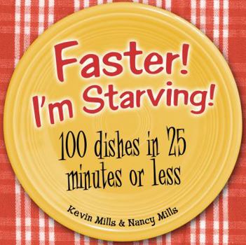 Paperback Faster! I'm Starving!: 100 Dishes in 25 Minutes or Less Book