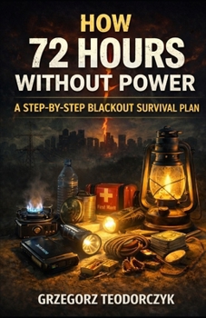 Paperback How 72 Hours Without Power: A Step-By-Step Blackout Survival Plan Book