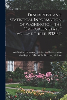 Paperback Descriptive and Statistical Information of Washington, the "Evergreen State." Volume Three, 1938 Ed; 3 Book