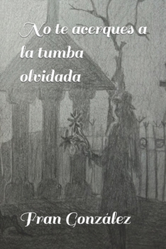 Paperback No te acerques a la tumba olvidada [Spanish] Book