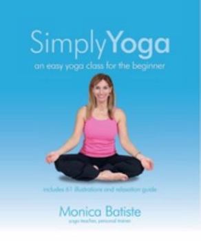 Paperback Simply Yoga an easy yoga class for the beginner Book