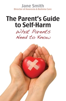 Paperback The Parent's Guide to Self-Harm: What Parents Need to Know Book