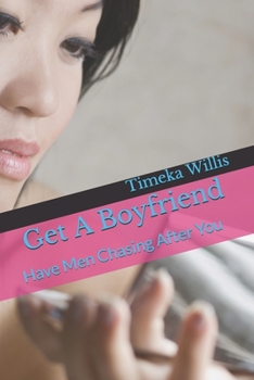 Paperback Get A Boyfriend: Have Men Chasing After You Book