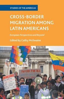 Paperback Cross-Border Migration Among Latin Americans: European Perspectives and Beyond Book