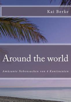Paperback Around the world: Amüsante Nebensachen von 4 Kontinenten [German] Book