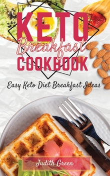 Hardcover Keto Breakfast Cookbook: Easy Keto Diet Breakfast Ideas Book