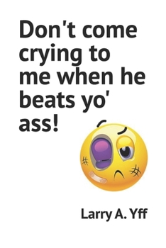 Paperback Don't come crying to me when he beats yo' ass! Book
