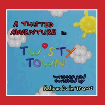 Paperback A Twisted Adventure in Twistytown Book