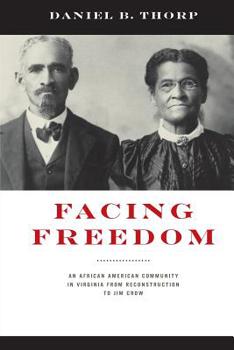 Paperback Facing Freedom: An African American Community in Virginia from Reconstruction to Jim Crow Book