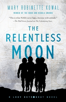 The Relentless Moon - Book #3 of the Lady Astronaut Universe