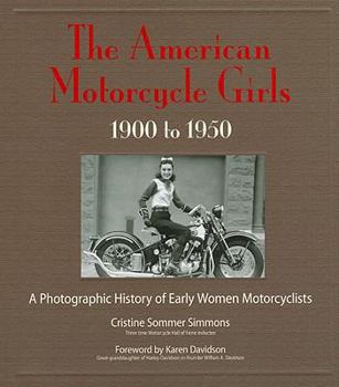 Hardcover The American Motorcycle Girls, 1900 to 1950: A Photographic History of Early Women Motorcyclists Book