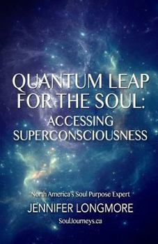 Paperback Quantum Leap for the Soul: Accessing Super Consciousness Book