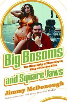 Hardcover Big Bosoms and Square Jaws: The Biography of Russ Meyer, King of the Sex Film Book