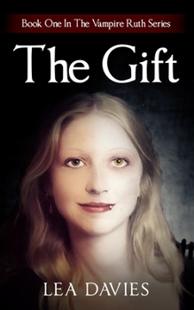 Paperback The Gift: Book One In The Vampire Ruth Series Book