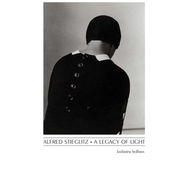 Hardcover Alfred Stieglitz: A Legacy of Light Book