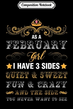 Composition Notebook: The 3 Sides Of A February Girl Birth Month  Journal/Notebook Blank Lined Ruled 6x9 100 Pages