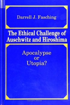 Hardcover The Ethical Challenge of Auschwitz and Hiroshima: Apocalypse or Utopia? Book