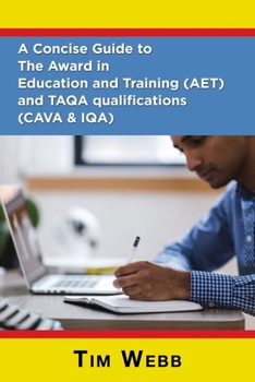 Paperback A Concise Guide to The Award in Education and Training (AET) and TAQA qualifications (CAVA & IQA) Book