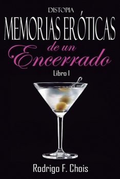 Paperback Distopía, Memorias Eróticas de un Encerrado [Spanish] Book