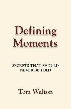 Paperback Defining Moments: Secrets That Should Never Be Told Book