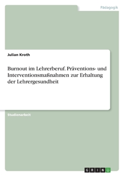 Paperback Burnout im Lehrerberuf. Präventions- und Interventionsmaßnahmen zur Erhaltung der Lehrergesundheit [German] Book