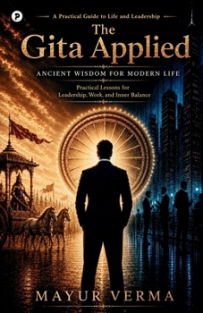 Paperback The Gita Applied: Ancient Wisdom for Modern Life Book