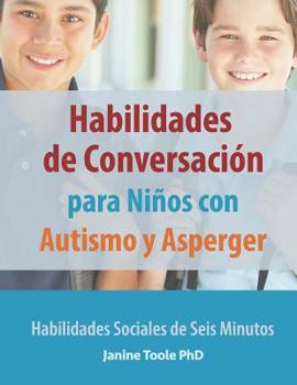 Paperback Habilidades de Conversación para Niños con Autismo y Asperger: Habilidades Sociales de Seis Minutos [Spanish] Book