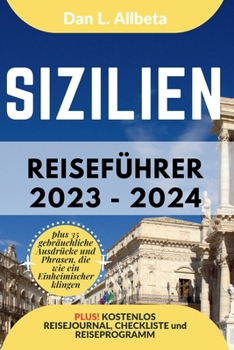 Paperback SIZILIEN Reiseführer 2023 - 2024: Alleinreisende, Familien und Paare entdecken verborgene Schätze und sehenswerte Attraktionen mit einem idealen 7-Tag [German] Book