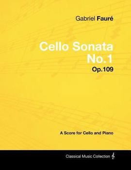 Paperback Gabriel Fauré - Cello Sonata No.1 - Op.109 - A Score for Cello and Piano Book