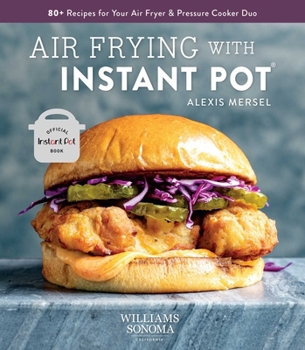 Air Frying with Instant Pot: | Williams Sonoma | Vortex | Air Fryer Lid | Healthy Food | Instant Brands Approved | Family Meals