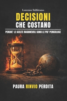 Paperback Decisioni che Costano: Perchè le scelte ragionevoli sono le più pericolose [Italian] Book