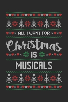 All I Want For Christmas Is Musicals: Ugly Christmas Theatre Journal for Musical Theater Lovers